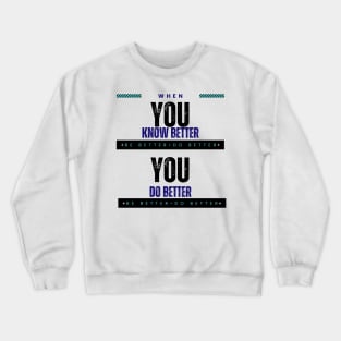 Be Better Do Better Crewneck Sweatshirt